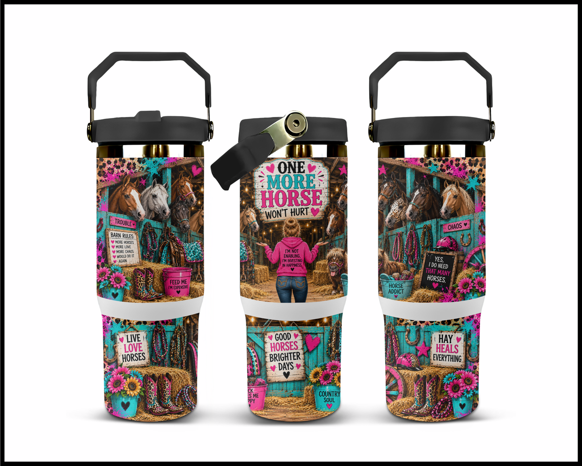 One More Horse Won't Hurt Stainless Steel Big Guzzler Tumbler (2102)