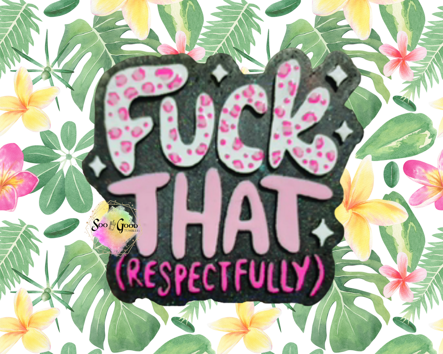 Fu*k That Respectfully Blinged Car Freshie