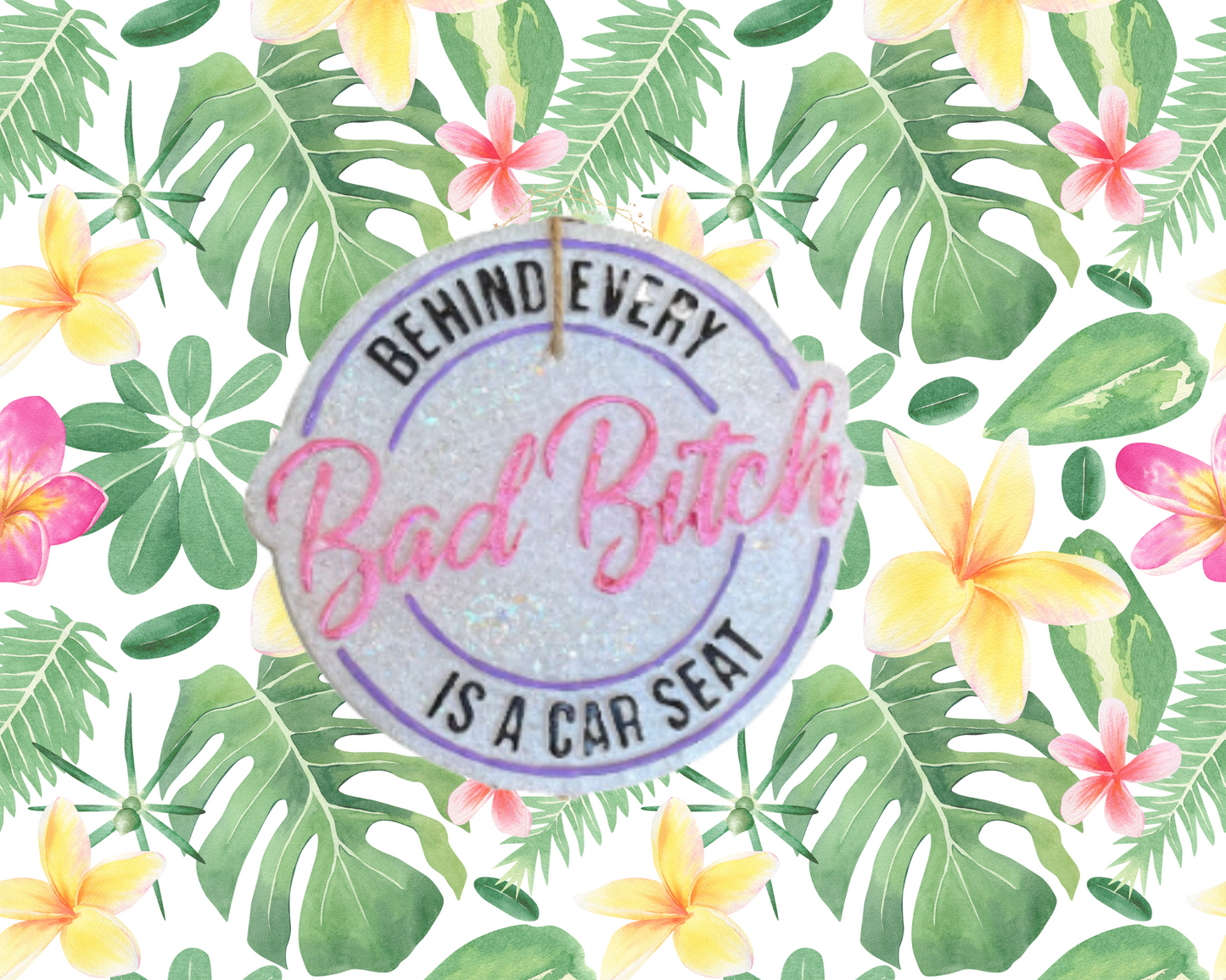 Behind Every Bad B' Blinged Car Freshie