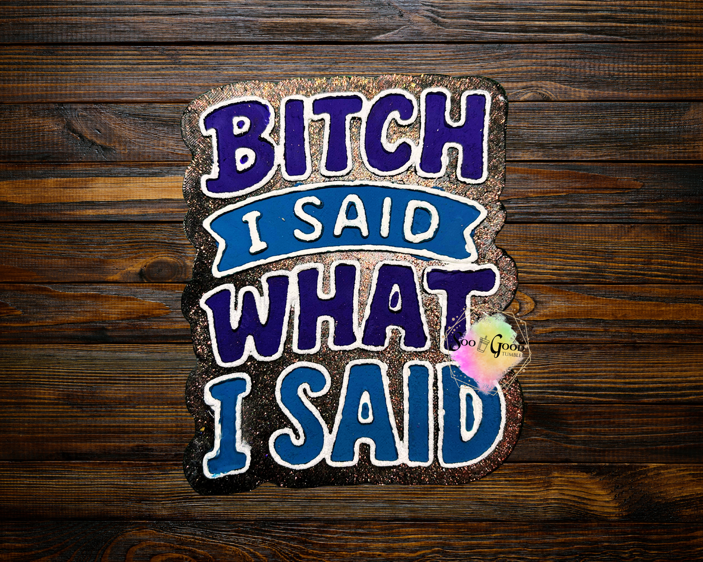 Bitch, I Said What I Said Blinged Car Freshie