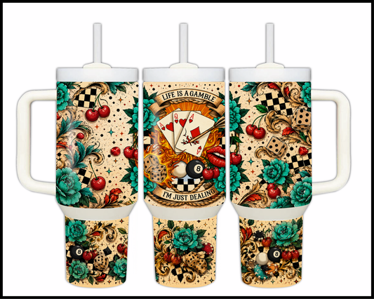 Life Is A Gamble, I'm Just Dealin' Big Guzzler Stainless Steel Tumbler (1135)