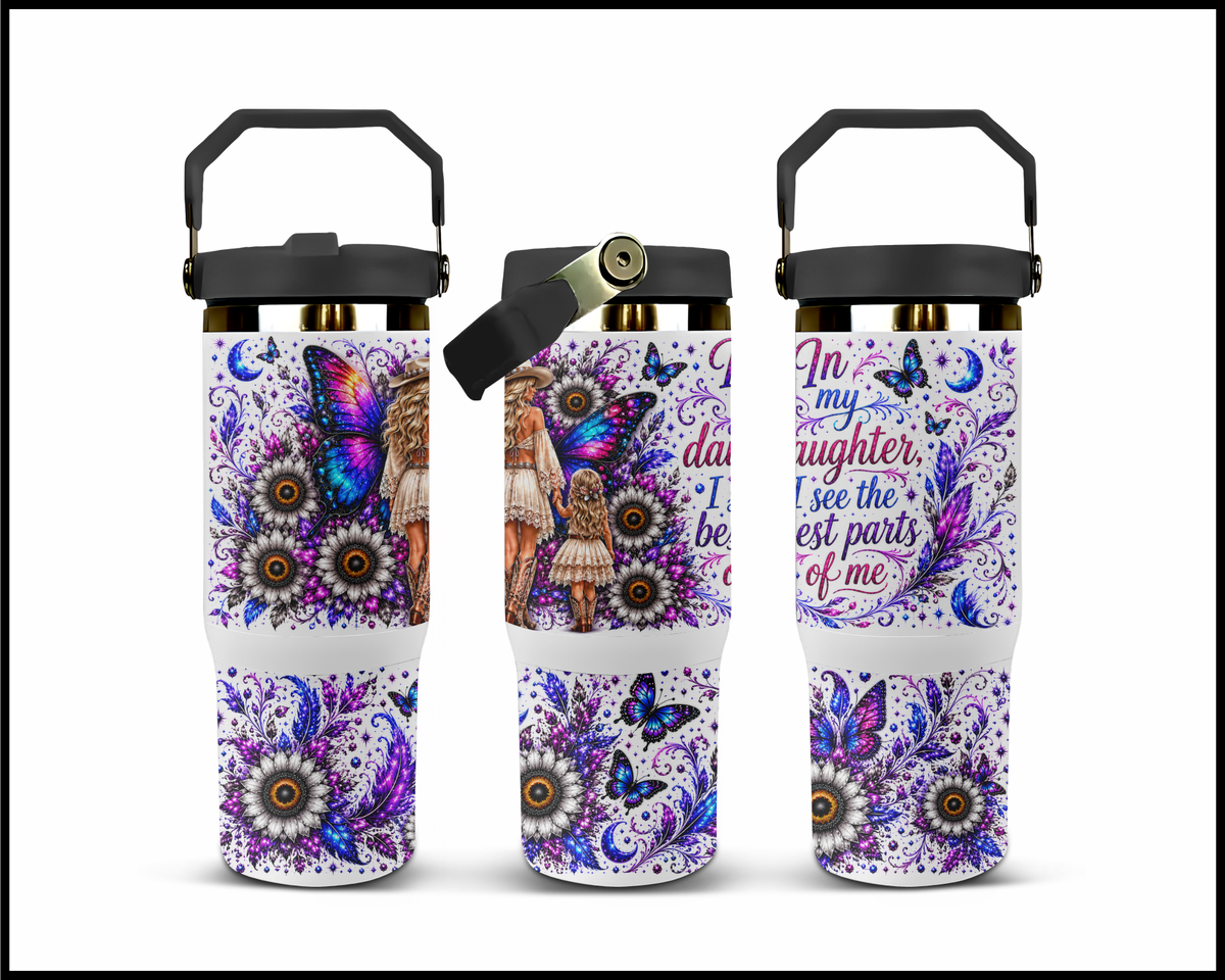 In My Daughter I See The Best Parts Of Me Stainless Steel Tumbler (1466)