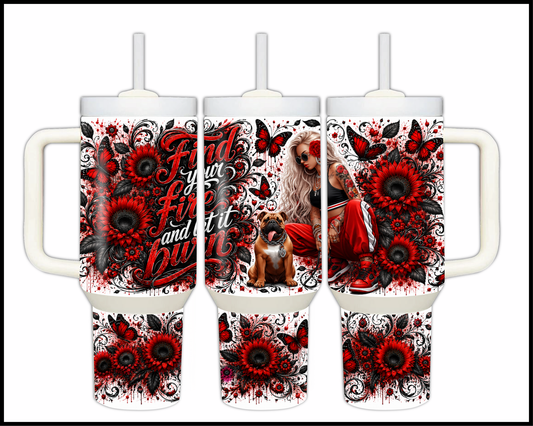 Find Your Fire & Let It Burn Stainless Steel Tumbler (1469)
