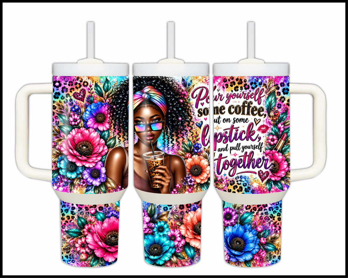 Pour Yourself Some Coffee Put On Some Lipstick and Pull Yourself Together Stainless Steel Big Guzzler Tumbler (2061)