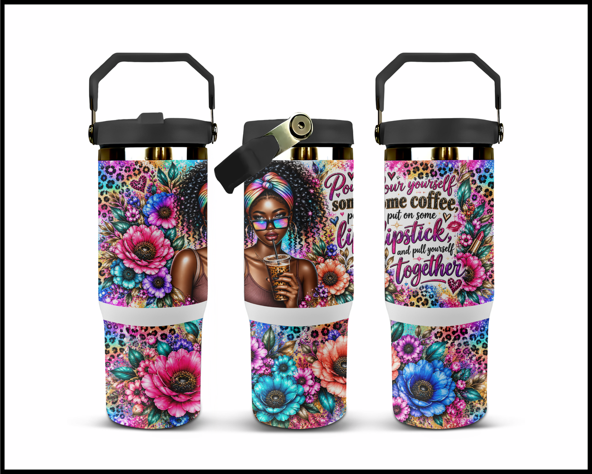 Pour Yourself Some Coffee Put On Some Lipstick and Pull Yourself Together Stainless Steel Big Guzzler Tumbler (2061)
