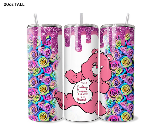 You're A Fuxking Treasure That Needs to Be Buried Carebear Tumbler