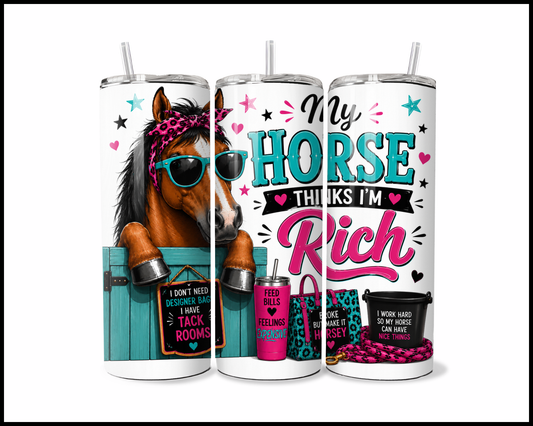 My Horse Thinks I'm Rich Tumbler (3833)