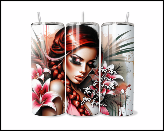 You Are Free To Create The Life You Desire Tumbler (3880)