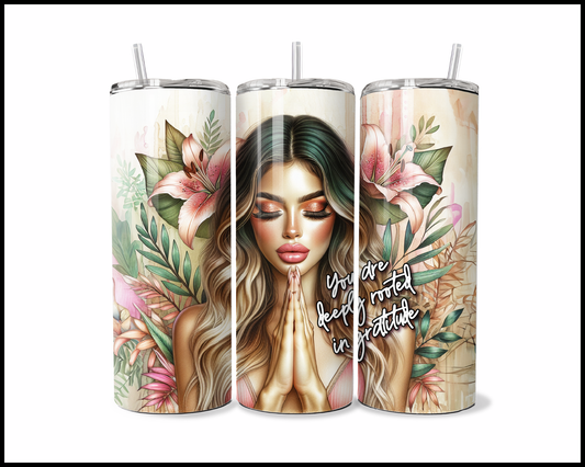 You Are Deeply Rooted In Gratitude Tumbler (3884)