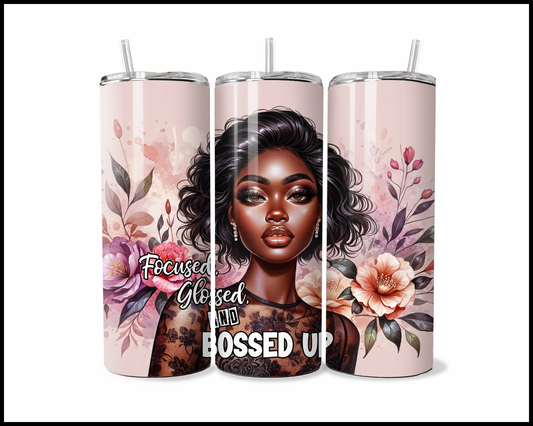 Focused, Glossed & Bossed Up Tumbler (3890)