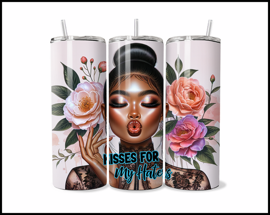 Kisses For My Haters Tumbler (3847)