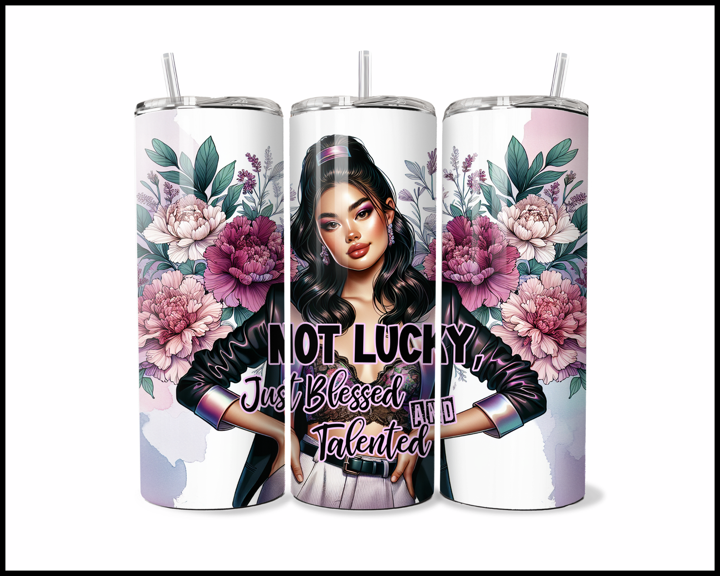 Not Lucky Just Blessed & Talented Tumbler (3849)