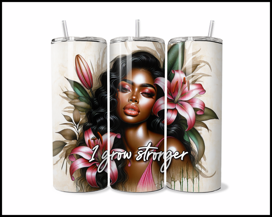 I Grow Stronger Tumbler (3892)
