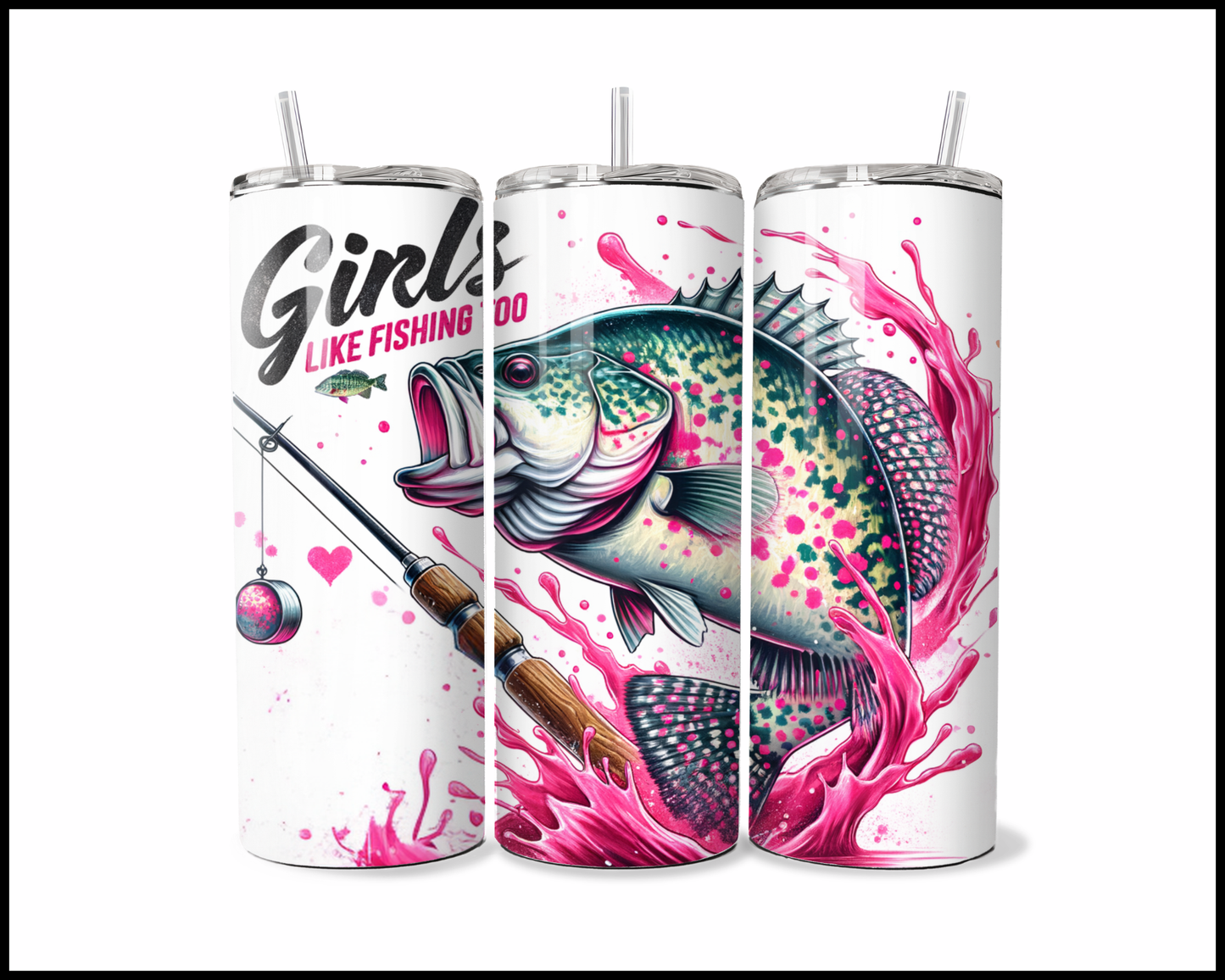 Girls Like Fishing Too Tumbler (3677)