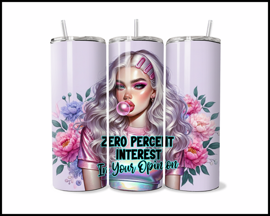 Zero Per Cent Interest In Your Opinion Tumbler (3922)