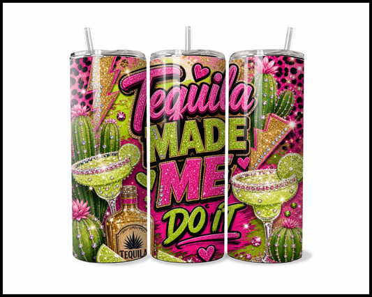 Tequilla Made Me Do It Tumbler (4667)