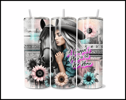 A Cowgirls Place Is On Her Horse Tumbler (3803)