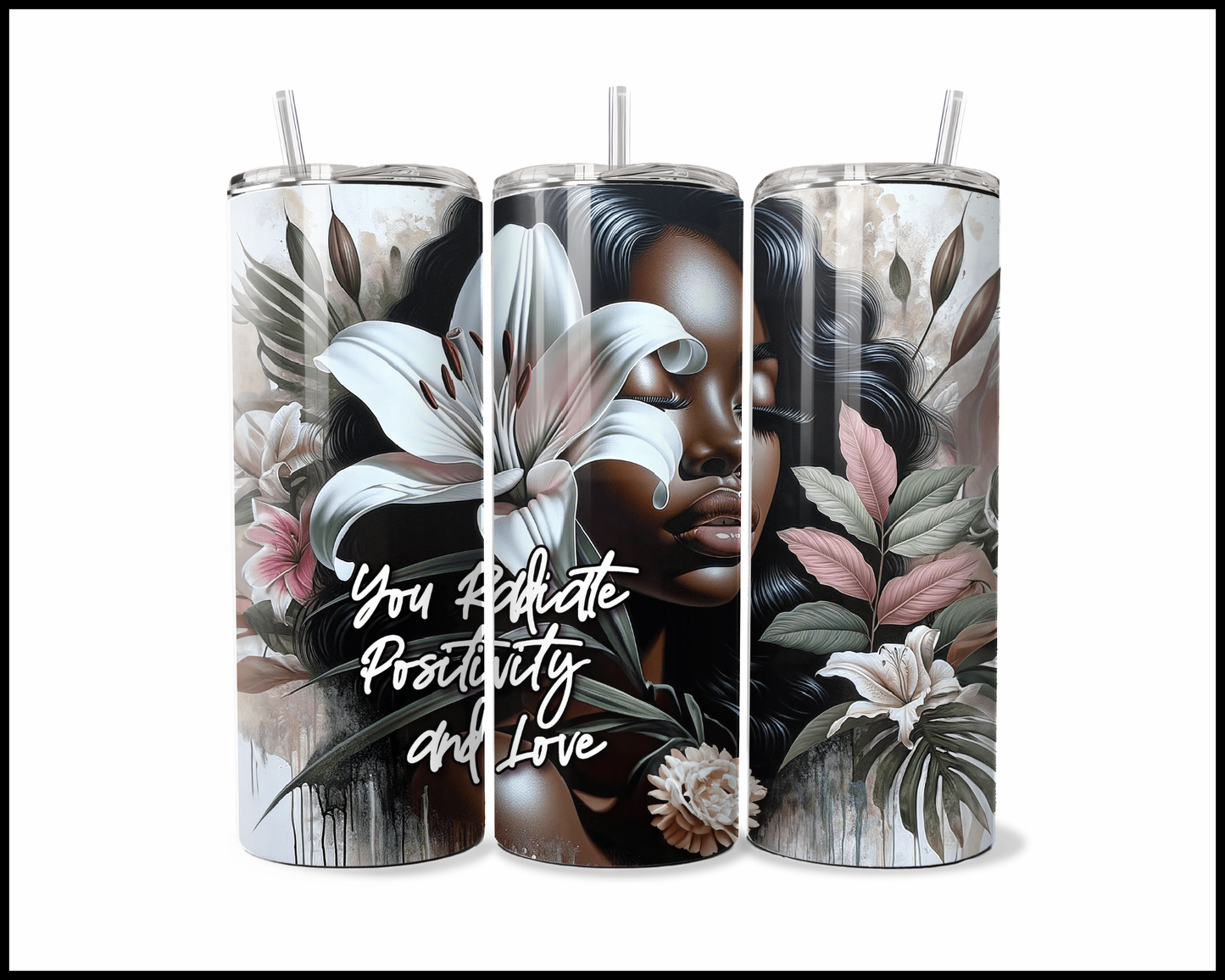 You Radiate Positivity & Love Tumbler (3910)