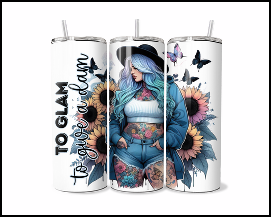 Too Glam To Give A Damn Tumbler (4230)