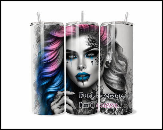 Fuck Average I'm A Queen Tumbler (2551)