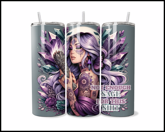 Not Enough Sage For This Shit Tumbler (2606)
