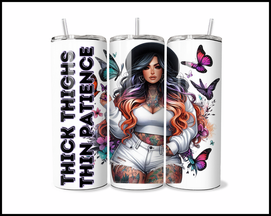 Thick Thighs, Thin Patience Tumbler (4231)