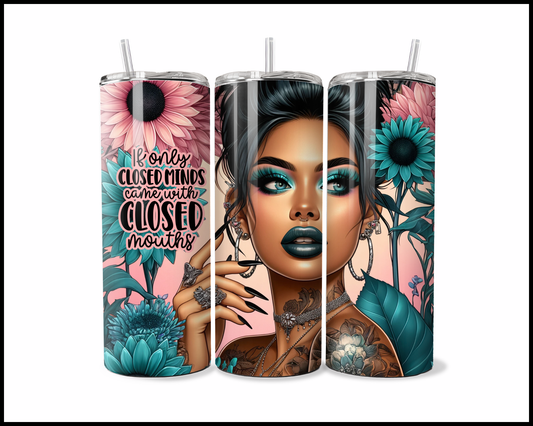 If Only Closed Minds Come With Closed Mouths Tumbler (2627)