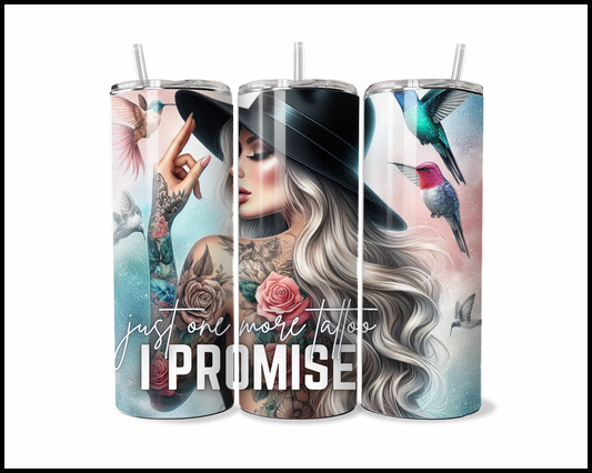 Just One More Tattoo, I Promise Tumbler (4185)