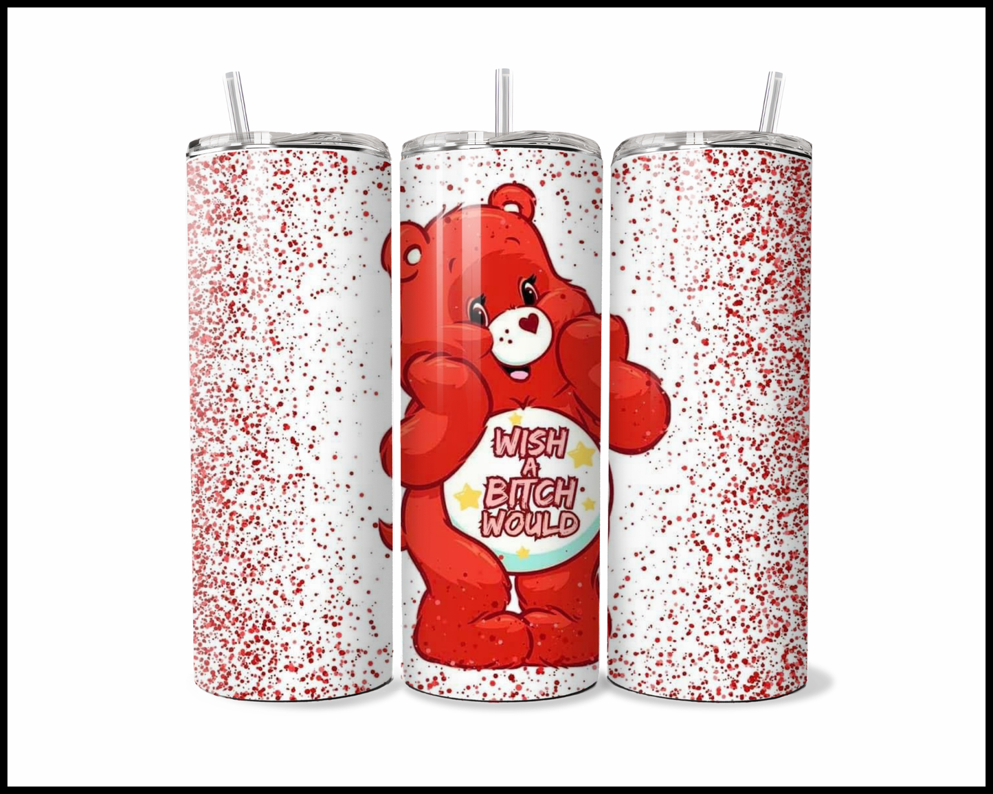 Wish A Bitch Would Bear Tumbler (299)