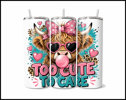 Too Cute To Care Tumbler (4164)