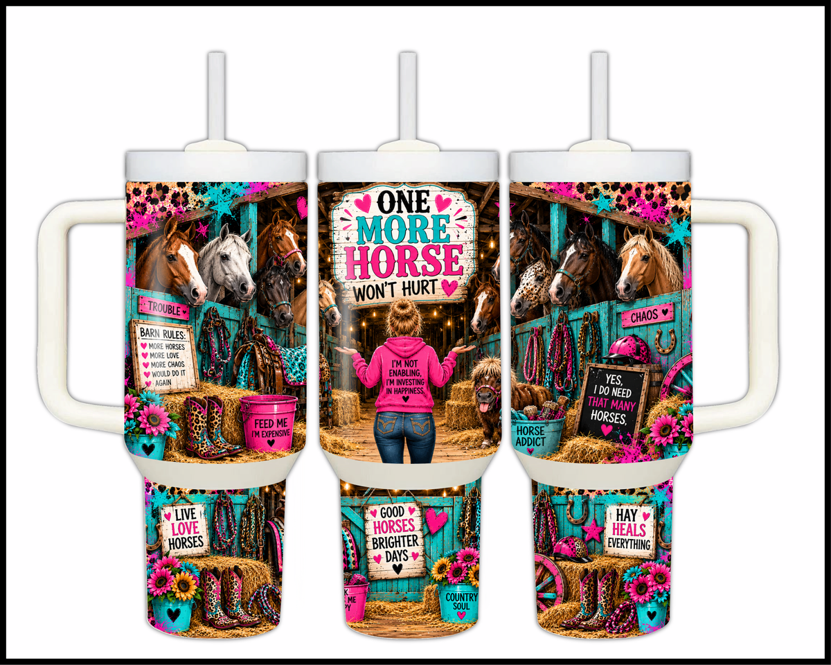 One More Horse Won't Hurt Stainless Steel Big Guzzler Tumbler (2102)