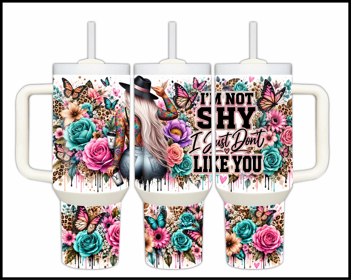 I'm Not Shy I Just Don't Like You Stainless Steel Big Guzzler Tumbler (2272)