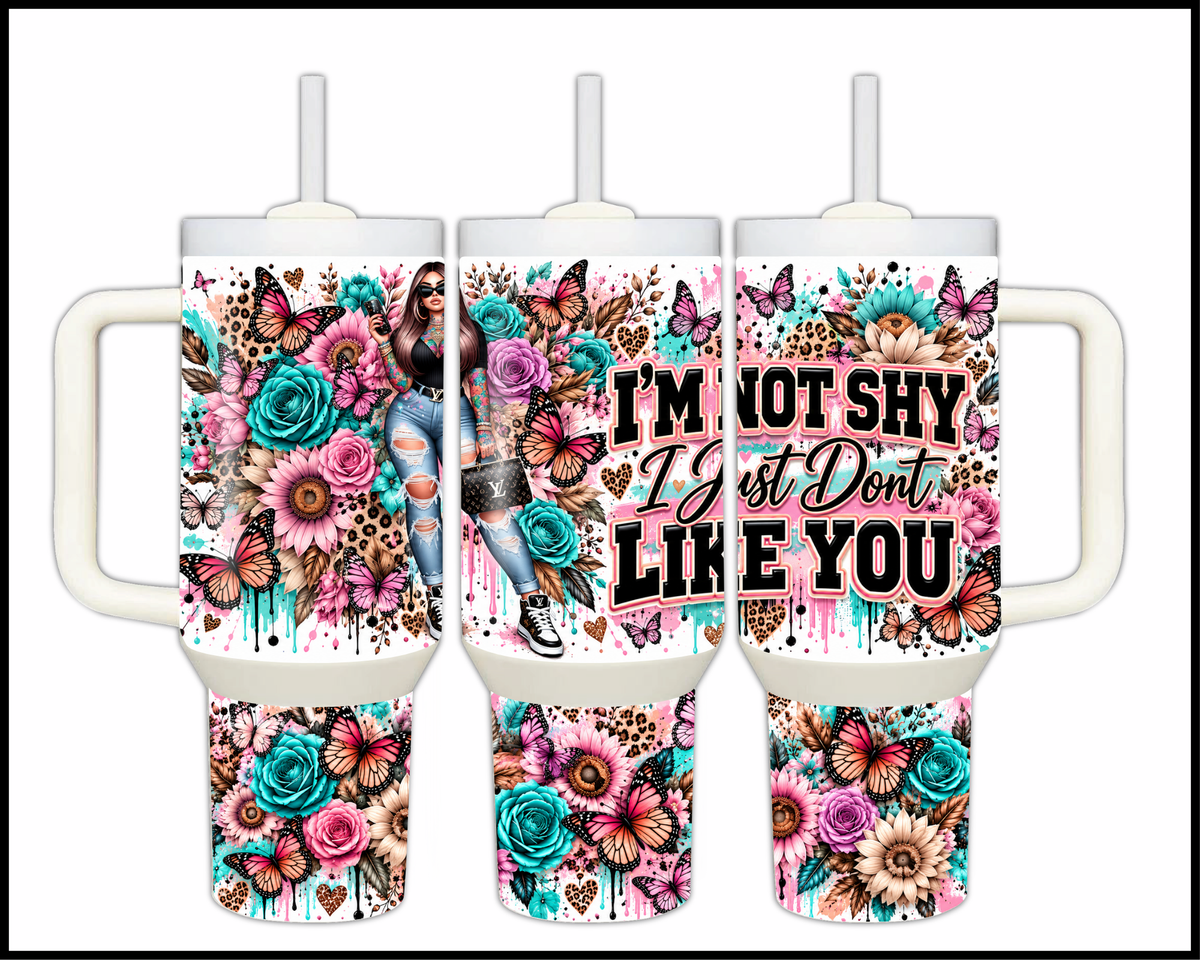 I'm Not Shy I Just Don't Like You Stainless Steel Big Guzzler Tumbler (2273)