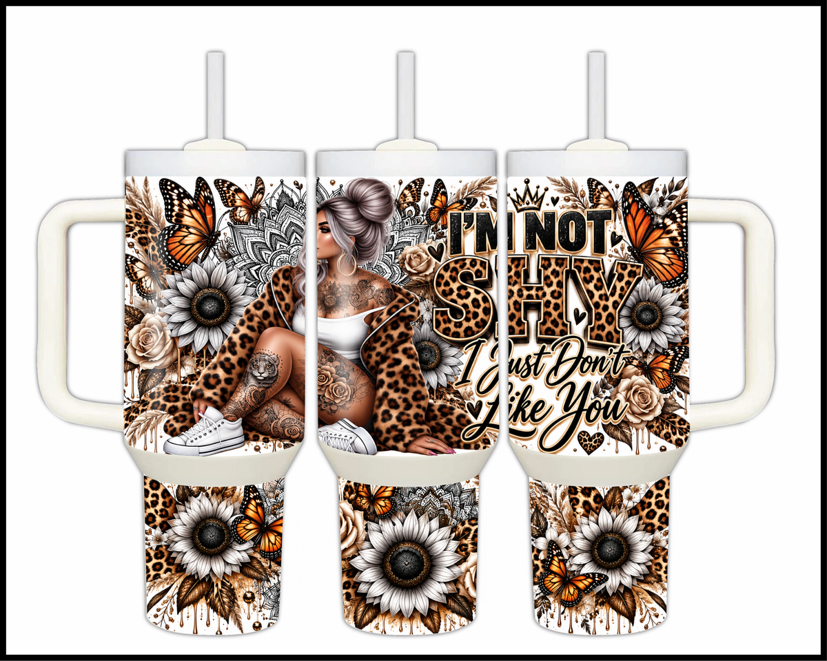 I'm Not Shy I Just Don't Like You Stainless Steel Big Guzzler Tumbler (2280)