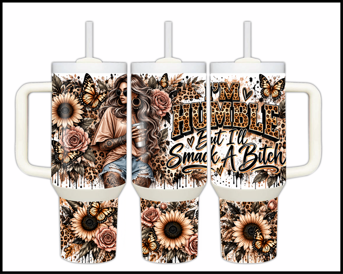 I'm Humble But I'll Smack A Bitch Stainless Steel Big Guzzler Tumbler (2281)