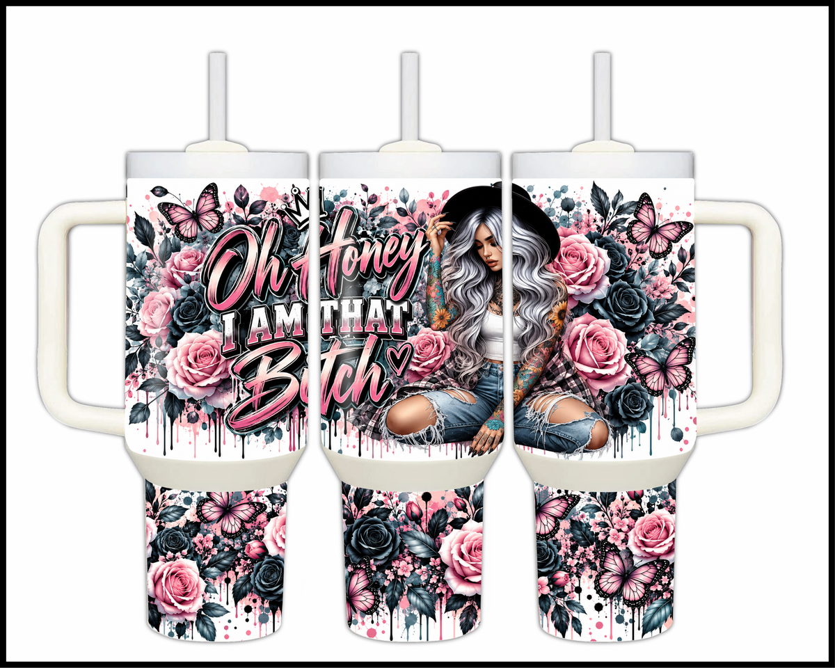 Oh Honey, I Am That Bitch Stainless Steel Big Guzzler Tumbler (2300)