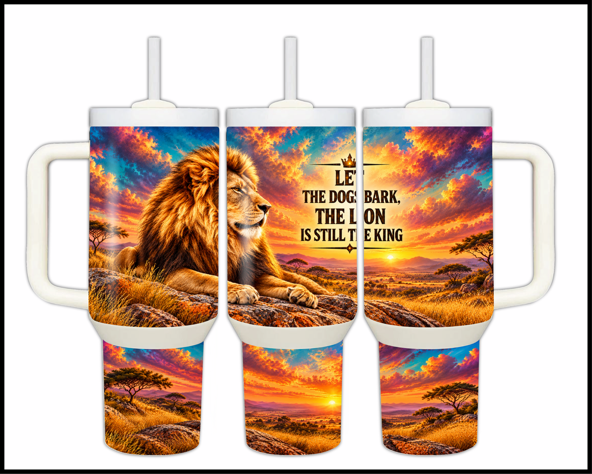 Let The Dogs Bark, The Lion Is Still The King Stainless Steel Big Guzzler Tumbler (2404)