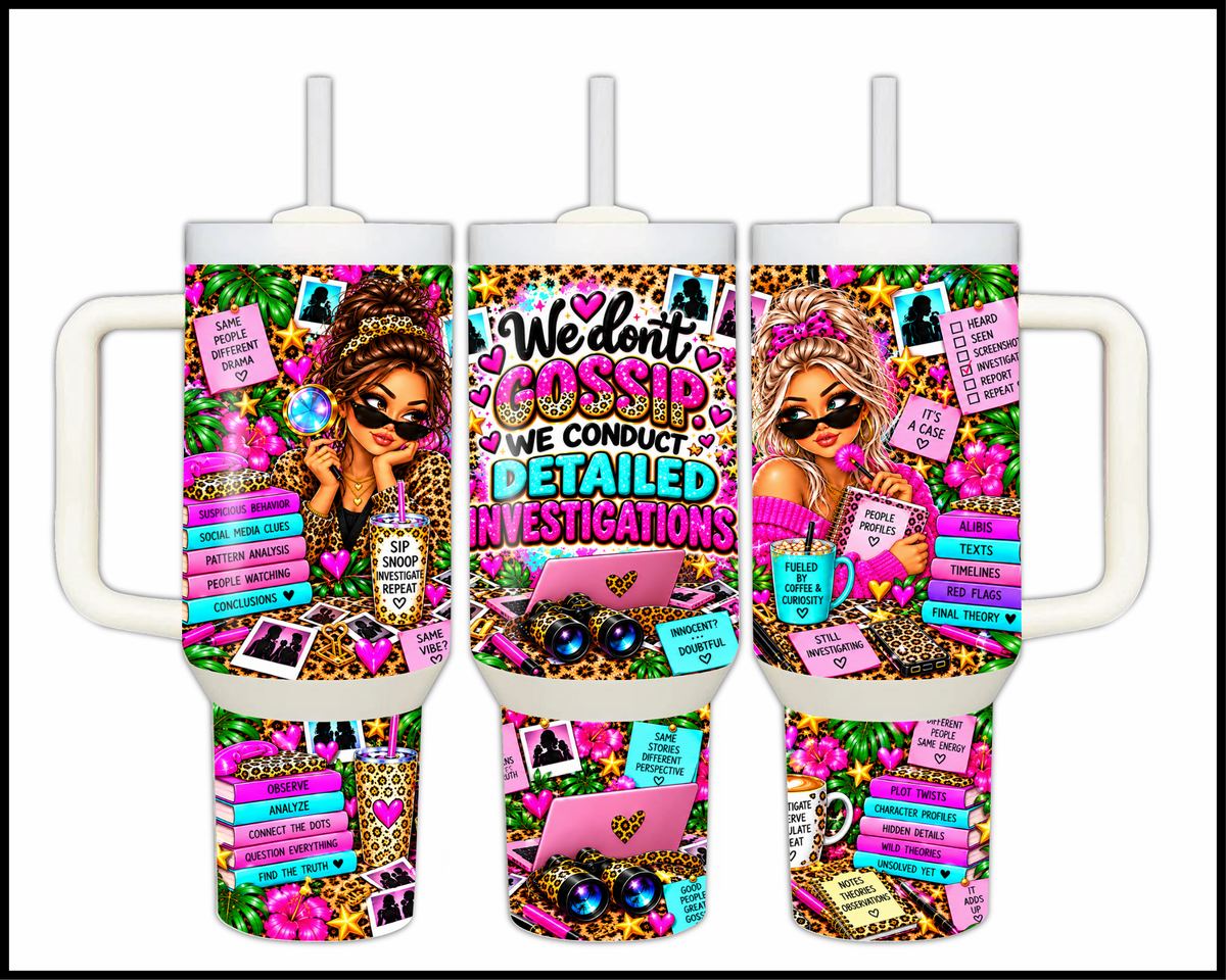 We Don't Gossip We Conduct Detailed Investigations Stainless Steel Big Guzzler Tumbler (3510)
