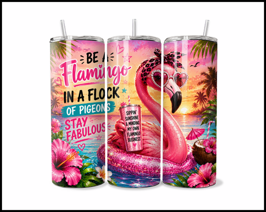 Be A Flamingo In A Flock of Pigeons Tumbler (3773)