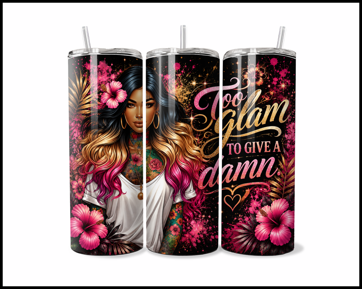 Too Glam To Give A Damn Stainless Steel Tumbler (5549)