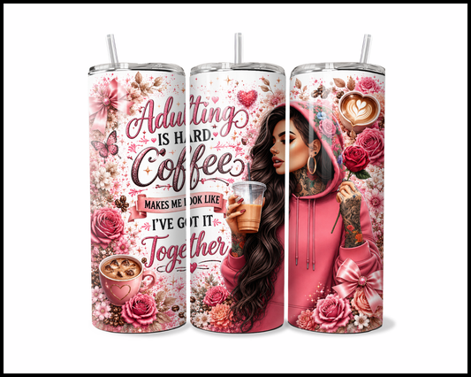 Adulting Is Hard Stainless Steel Tumbler (5564)