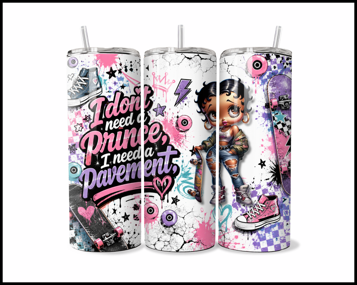 I Don't Need A Prince, I Need Pavement Stainless Steel Tumbler (5609)
