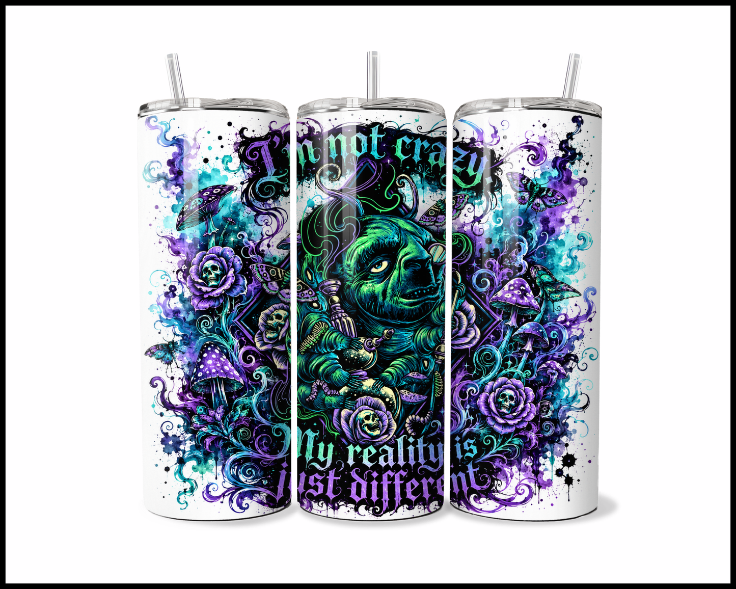 I'm Not Crazy My Reality Is Just Different Stainless Steel Tumbler (5760)