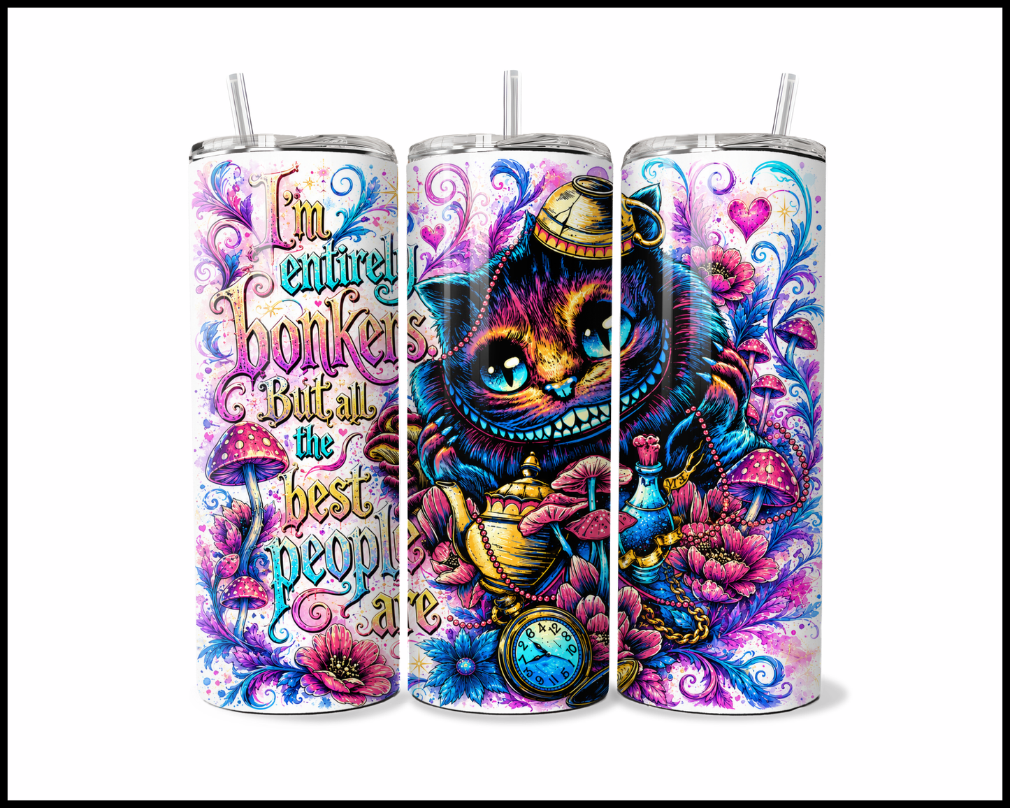 I'm Entirely Bonkers But All The Best People Are Stainless Steel Tumbler (5762)