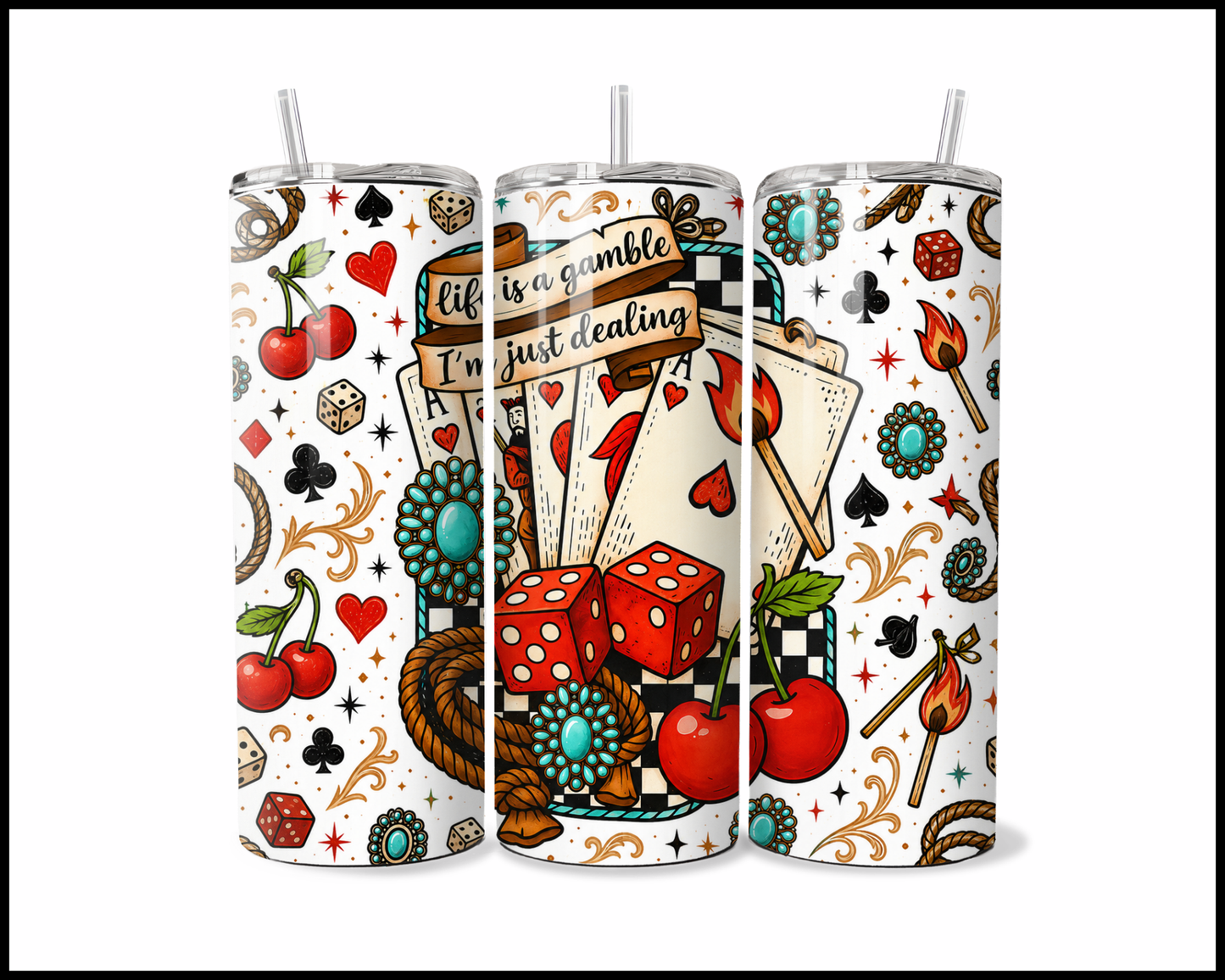 Life Is A Gamble, I'm Just Dealin Stainless Steel Tumbler (5793)