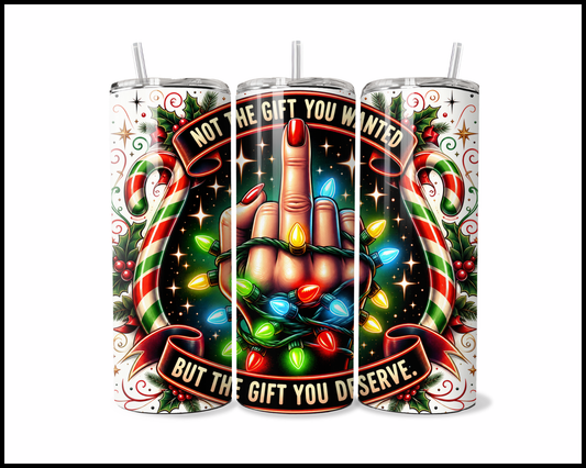 Not The Gift You Wanted But The Gift You Deserve Stainless Steel Tumbler (5892)