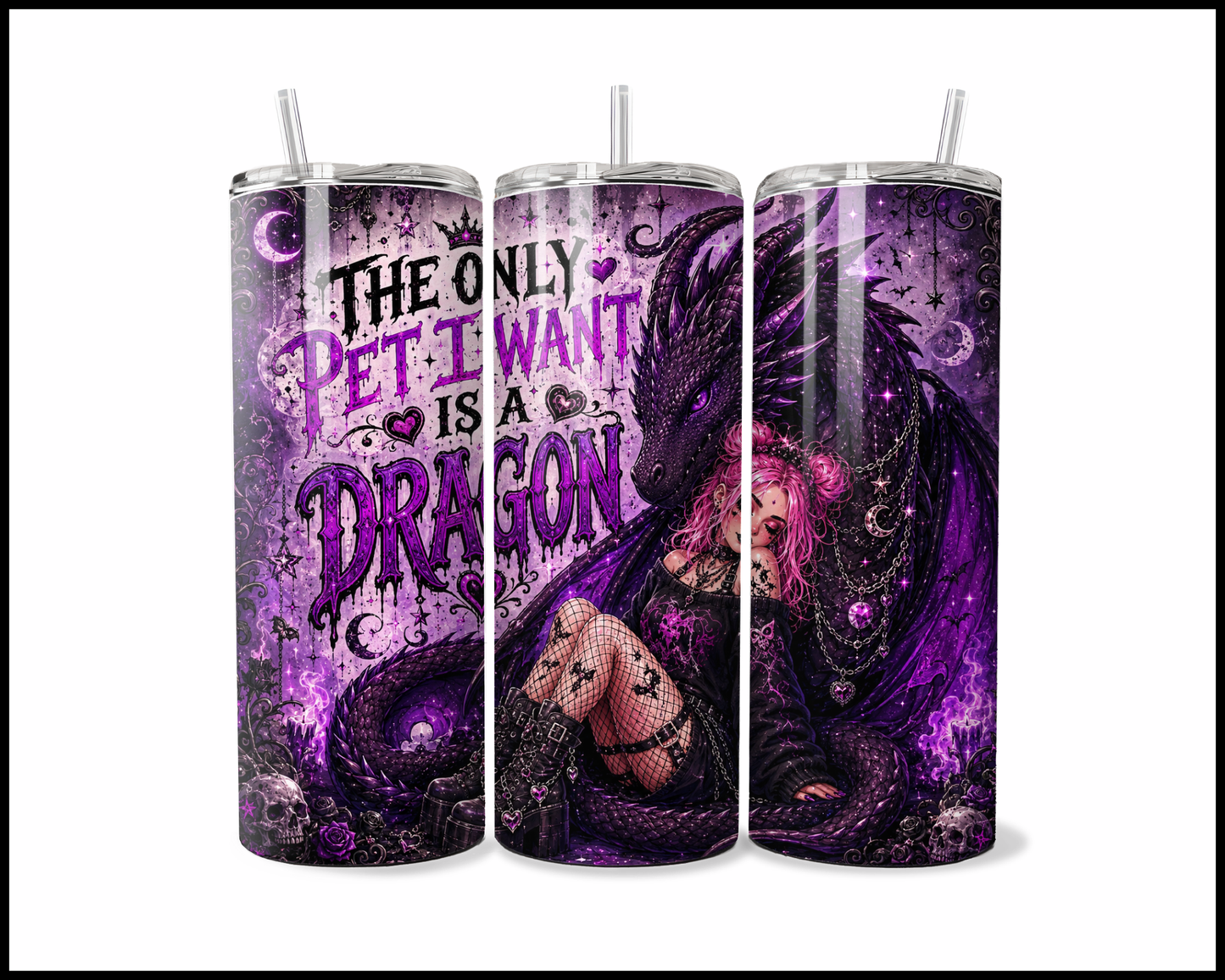 The Only Pet I Want Is A Dragon Stainless Steel Tumbler (5902)