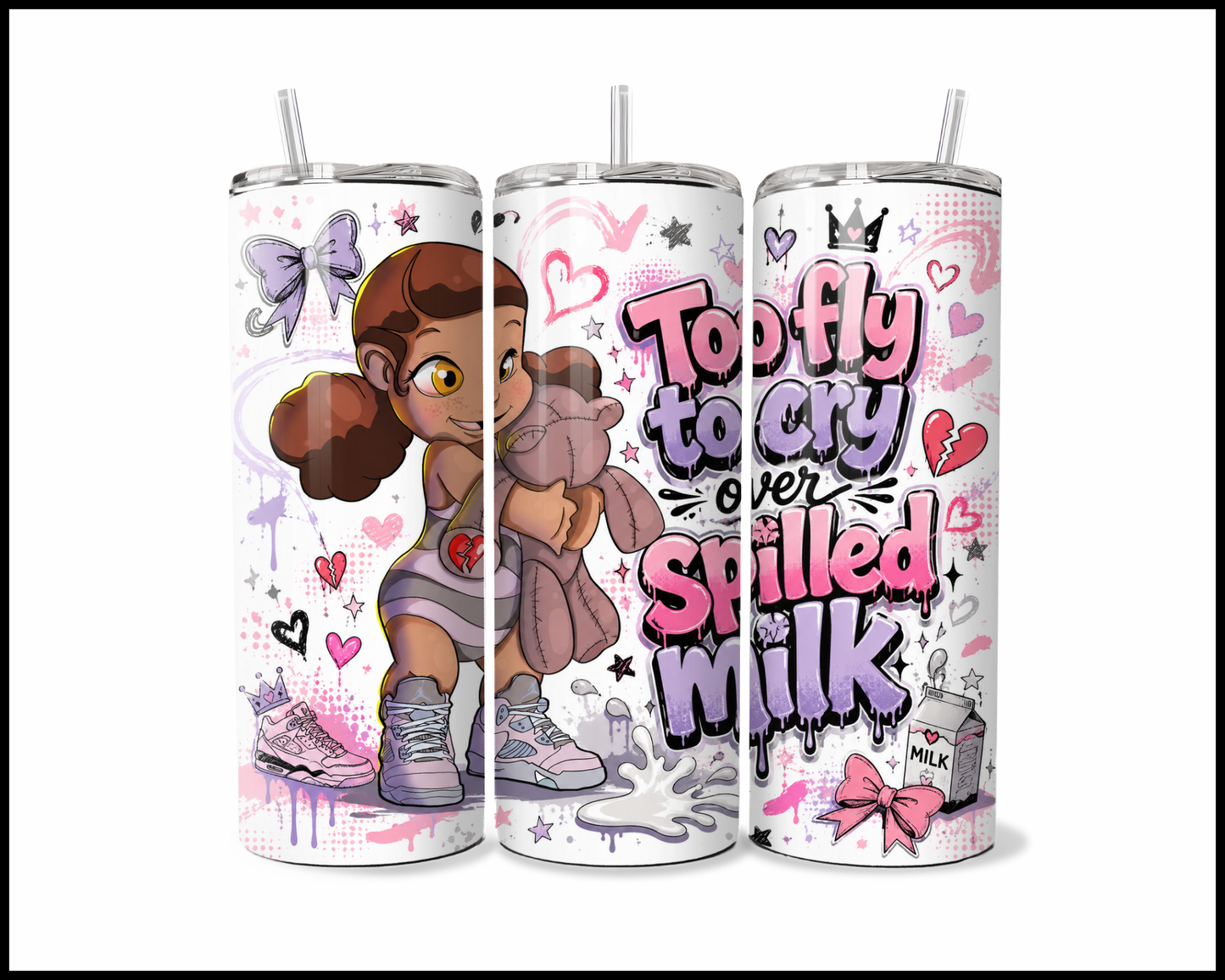 Too Fly To Cry Over Spilled Milk Stainless Steel Tumbler (5952)
