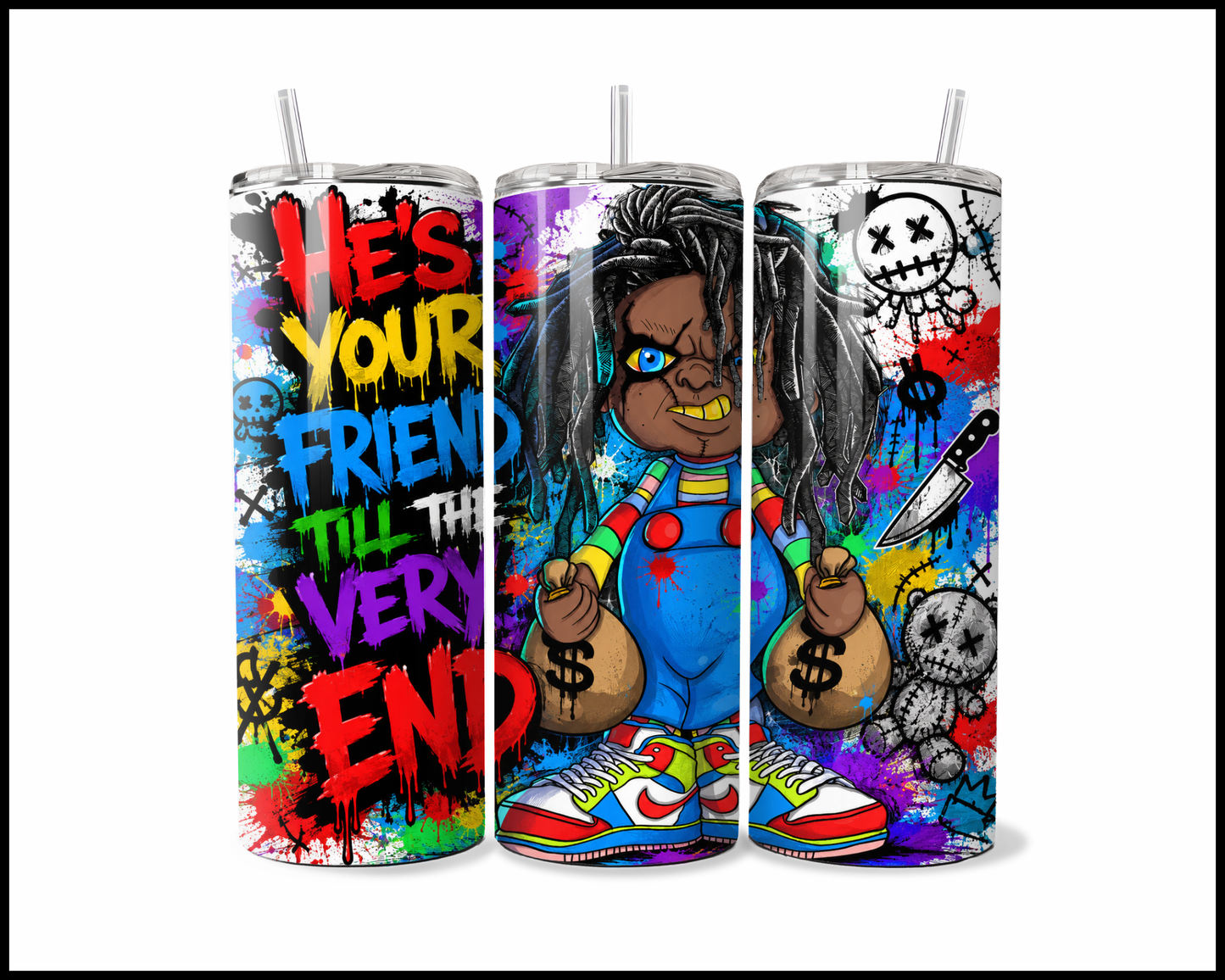 He's Your Friend Till The Very End Stainless Steel Tumbler (5961)