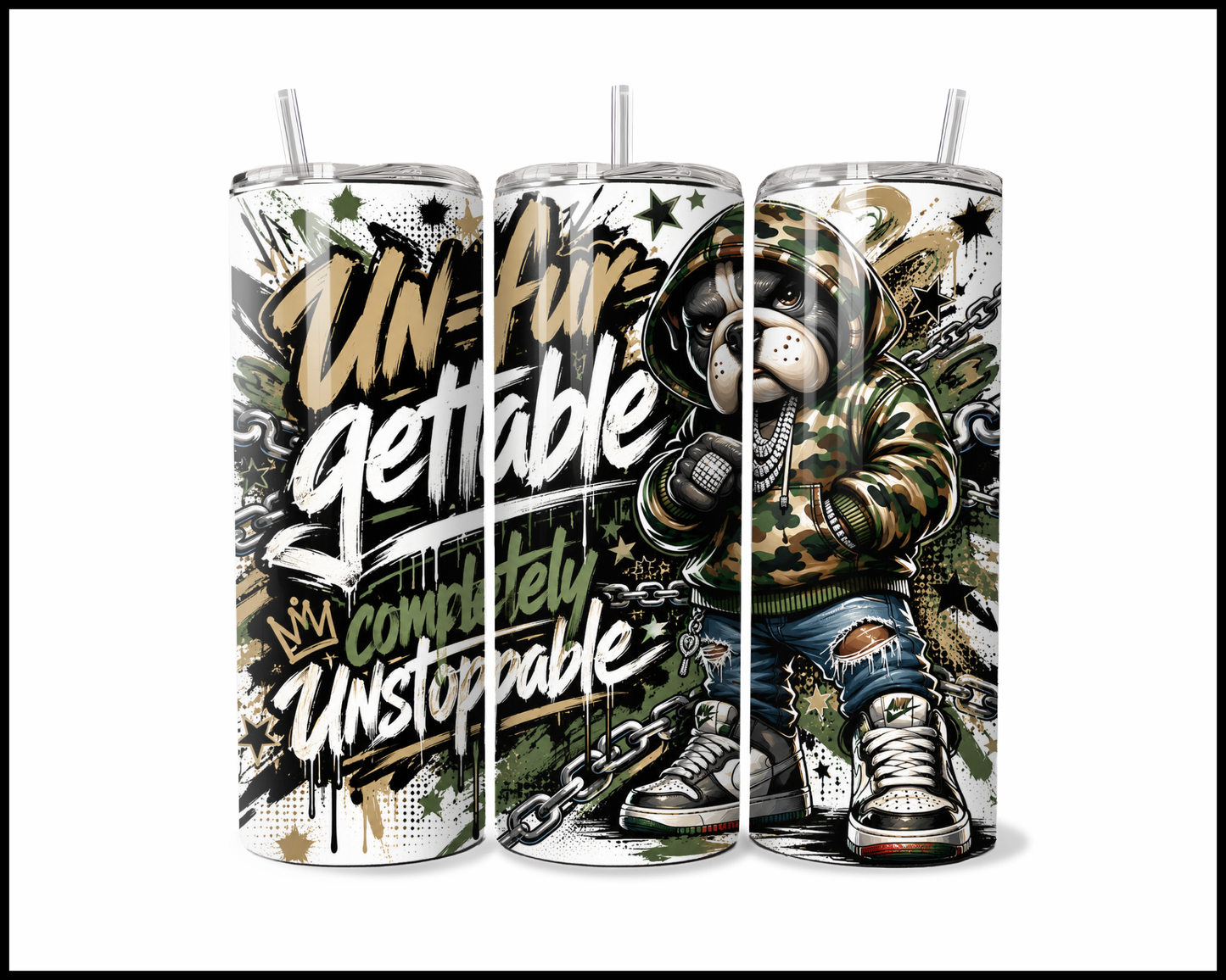 Un-fur-gettable Completely Unstoppable  Stainless Steel Tumbler (5971)